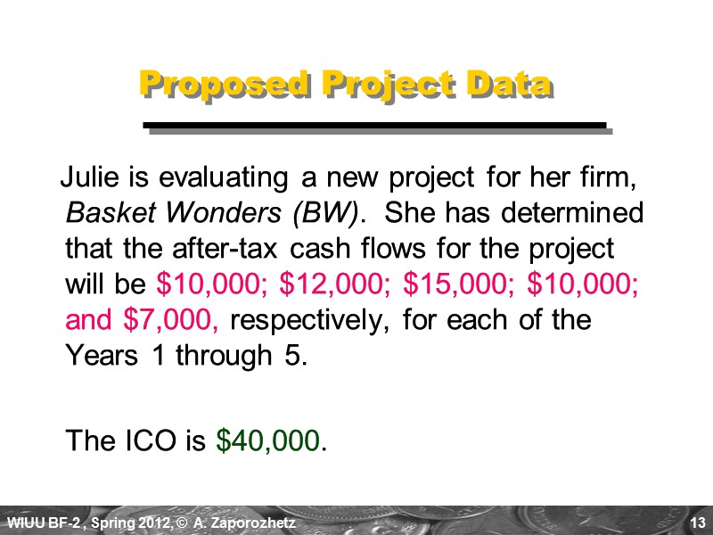 13 Proposed Project Data   Julie is evaluating a new project for her